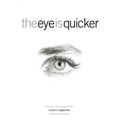 The Eye Is Quicker: Film Editing: Making a Good Film Better