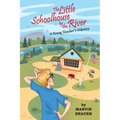 The Little Schoolhouse by the River: A Young Teacher's Odyssey