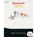 Jean-Michel Basquiat: Remix: Matisse, Picasso, Twombly