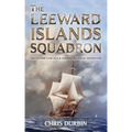 The Leeward Islands Squadron: A Carlisle and Holbrooke Naval Adventure
