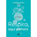 Respira Aquí Y Ahora: Tu Respiración Es Tu Superpoder / Breathe Here and Now. Breathing Is Your Superpower