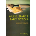 Muriel Spark's Early Fiction: Literary Subversion and Experiments with Form