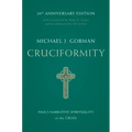 Cruciformity: Paul's Narrative Spirituality of the Cross, 20th Anniversary Edition