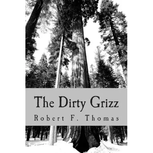 The Dirty Grizz: A murder mystery in the wilds of northwest Montana