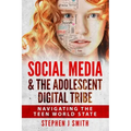 Social Media & The Adolescent Digital Tribe: Navigating the Teen World State