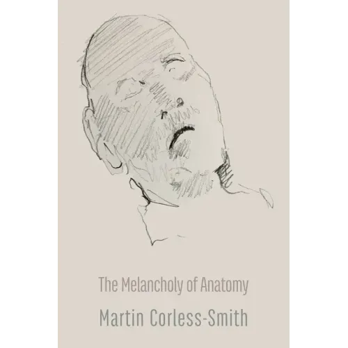 The Melancholy of Anatomy