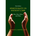 Spirituality in Patient Care: Why, How, When, and What