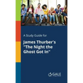 A Study Guide for James Thurber's "The Night the Ghost Got In"