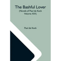 The Bashful Lover (Novels Of Paul De Kock Volume XIX)
