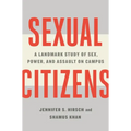 Sexual Citizens: A Landmark Study of Sex, Power, and Assault on Campus