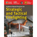 Evidence-Based Practices for Strategic and Tactical Firefighting: .