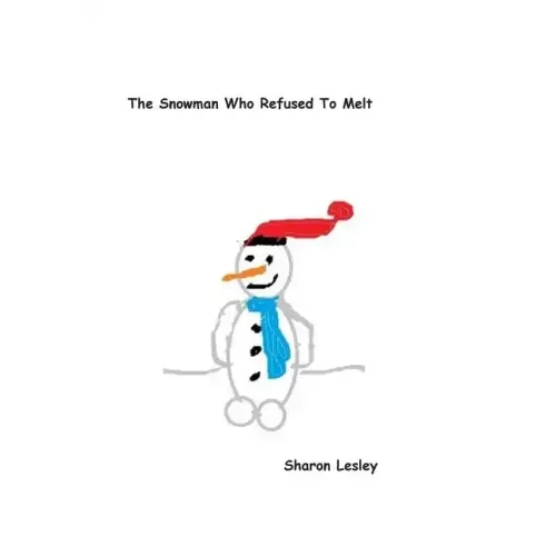 The Snowman Who Refused To Melt