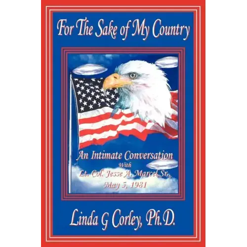 For the Sake of My Country: An Intimate Conversation with Lt. Col. Jesse A. Marcel, Sr., May 5, 1981