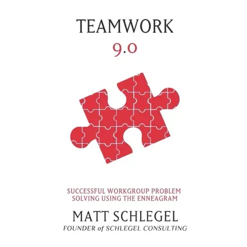 Teamwork 9.0: Successful Workgroup Problem Solving Using the Enneagram (Black & White)