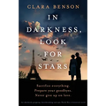 In Darkness, Look for Stars: An absolutely gripping, heartbreaking and epic World War 2 historical novel