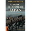 Glimpses of Unfamiliar Japan: Two Volumes in One