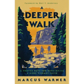 A Deeper Walk: A Proven Path for Developing a More Vibrant Faith