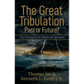 The Great Tribulation--Past or Future?: Two Evangelicals Debate the Question