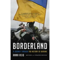 Borderland: A Journey Through the History of Ukraine