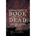 Massachusetts Book of the Dead:: Graveyard Legends and Lore
