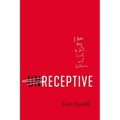 Unreceptive: A Better Way to Sell, Lead, and Influence