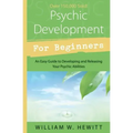 Psychic Development for Beginners: An Easy Guide to Developing & Releasing Your Psychic Abilities