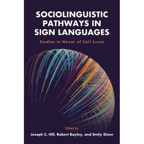Sociolinguistic Pathways in Sign Languages: Studies in Honor of Ceil Lucas Volume 26