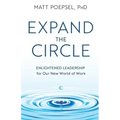 Expand the Circle: Enlightened Leadership for Our New World of Work