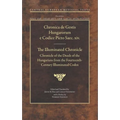 The Illuminated Chronicle: Chronicle of the Deeds of the Hungarians from the Fourteenth-Century Illuminated Codex