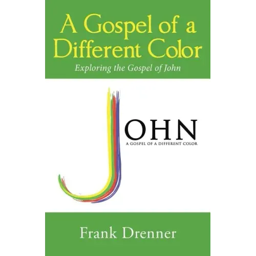 A Gospel of a Different Color: Exploring the Gospel of John