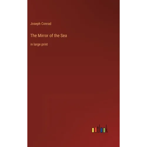 The Mirror of the Sea: in large print