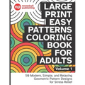 Large Print Easy Patterns Coloring Book for Adults Volume 1: 50 Modern, Simple, and Relaxing Geometric Pattern Designs for Stress Relief - 8.5 x 11 in
