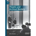 Theatre and Archival Memory: Irish Drama and Marginalised Histories 1951-1977