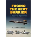 Facing the Heat Barrier: A History of Hypersonics