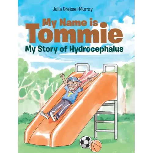 My Name is Tommie: My Story of Hydrocephalus