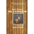 Noah Cicero's Wild Kingdom: An Autobiographical Poetry Adventure