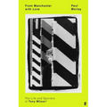From Manchester with Love: The Life and Opinions of Tony Wilson