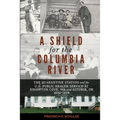 A Shield for the Columbia River: The Quarantine Station and the U.S. Public Health Service at Knappton Cove, WA and Astoria, OR 1890-1899