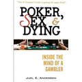 Poker, Sex, and Dying: Inside the Mind of a Gambler