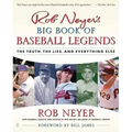 Rob Neyer's Big Book of Baseball Legends: The Truth, the Lies, and Everything Else