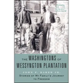 The Washingtons of Wessyngton Plantation: Stories of My Family's Journey to Freedom
