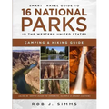 Smart Travel Guide to 16 National Parks in the Western United States: Camping & Hiking Guide (Also In -Depth Guide to Yosemite, Olympic & Grand Canyon