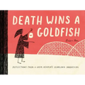Death Wins a Goldfish: Reflections from a Grim Reaper's Yearlong Sabbatical