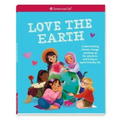 Love the Earth: Understanding Climate Change, Speaking Up for Solutions, and Living an Earth-Friendly Life