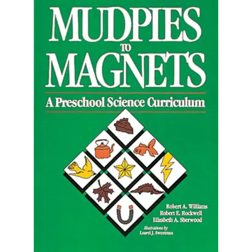 Mudpies to Magnets: A Preschool Science Curriculum