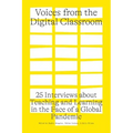 Voices from the Digital Classroom: 25 Interviews about Teaching and Learning in the Face of a Global Pandemic