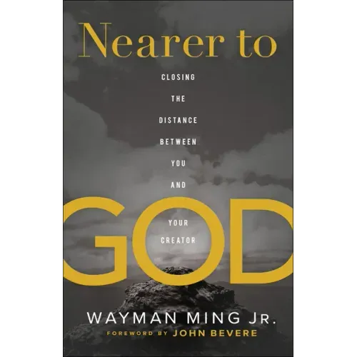 Nearer to God: Closing the Distance Between You and Your Creator