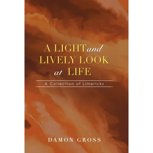 A Light and Lively Look at Life: A Collection of Limericks