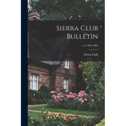 Sierra Club Bulletin; v.4 (1902-1903