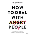 How to Deal with Angry People: 10 Strategies for Facing Anger at Home, at Work and in the Street
